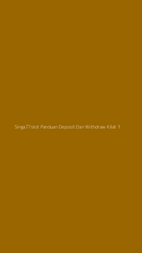 Tampilan Antarmuka Aplikasi Singa77slot Panduan Deposit Dan Withdraw Kilat - 1