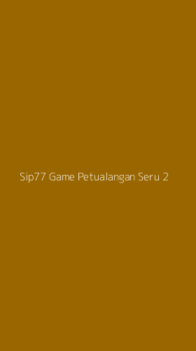 Tampilan Antarmuka Aplikasi Sip77 Game Petualangan Seru - 2