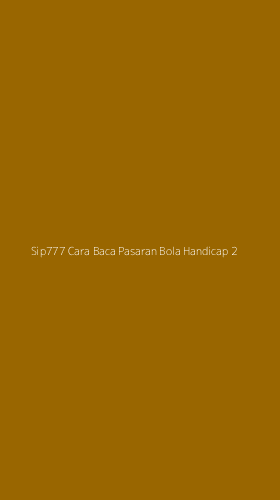 Tampilan Antarmuka Aplikasi Sip777 Cara Baca Pasaran Bola Handicap - 2