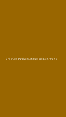 Tampilan Antarmuka Aplikasi Sir33 Com Panduan Lengkap Bermain Aman - 2