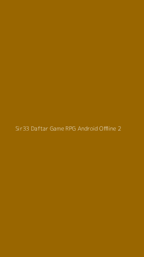 Tampilan Antarmuka Aplikasi Sir33 Daftar Game Rpg Android Offline - 2