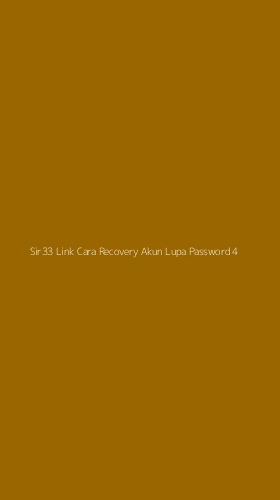 Tampilan Antarmuka Aplikasi Sir33 Link Cara Recovery Akun Lupa Password - 4