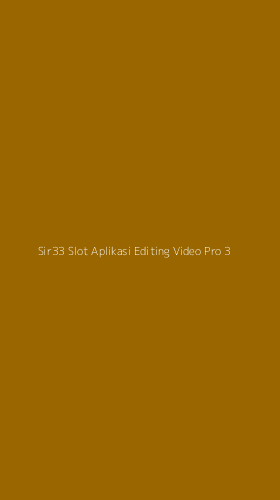 Tampilan Antarmuka Aplikasi Sir33 Slot Aplikasi Editing Video Pro - 3
