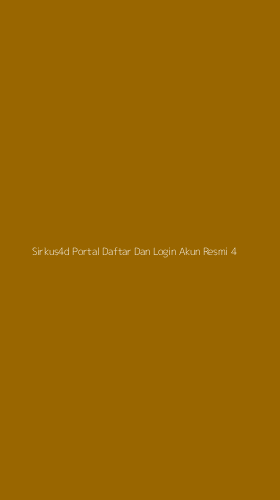 Tampilan Antarmuka Aplikasi Sirkus4d Portal Daftar Dan Login Akun Resmi - 4