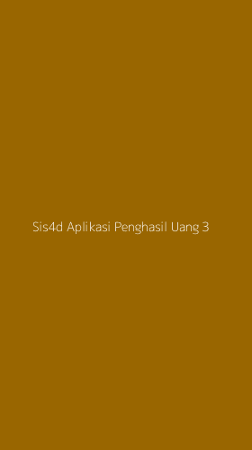Tampilan Antarmuka Aplikasi Sis4d Aplikasi Penghasil Uang - 3