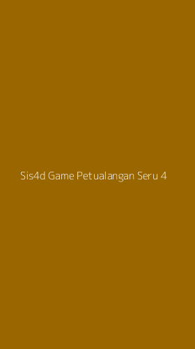 Tampilan Antarmuka Aplikasi Sis4d Game Petualangan Seru - 4