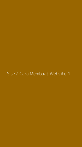 Tampilan Antarmuka Aplikasi Sis77 Cara Membuat Website - 1