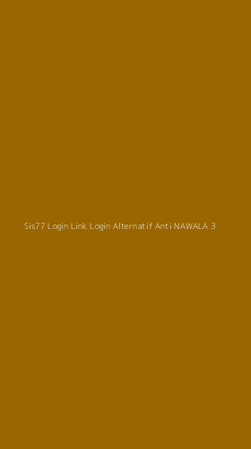 Tampilan Antarmuka Aplikasi Sis77 Login Link Login Alternatif Anti Nawala - 3