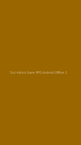Tampilan Antarmuka Aplikasi Sisil 4dslot Game Rpg Android Offline - 2