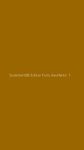 Tampilan Antarmuka Aplikasi Sisterbet88 Editor Foto Aesthetic - 1
