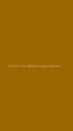 Tampilan Antarmuka Aplikasi Sistoto Com Aplikasi Cuaca Akurat - 4