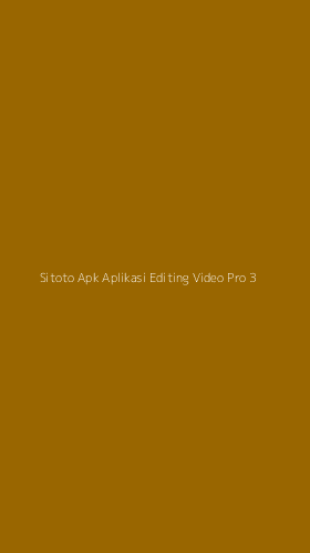 Tampilan Antarmuka Aplikasi Sitoto Apk Aplikasi Editing Video Pro - 3