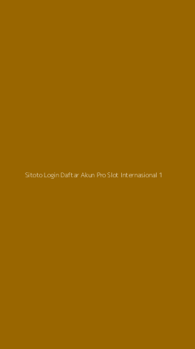 Tampilan Antarmuka Aplikasi Sitoto Login Daftar Akun Pro Slot Internasional - 1