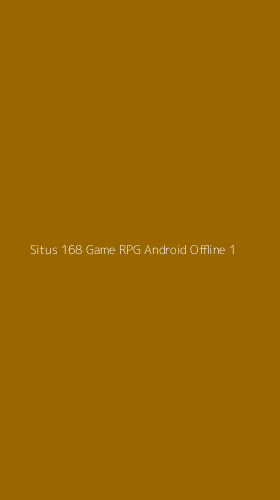 Tampilan Antarmuka Aplikasi Situs 168 Game Rpg Android Offline - 1