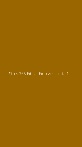 Tampilan Antarmuka Aplikasi Situs 365 Editor Foto Aesthetic - 4