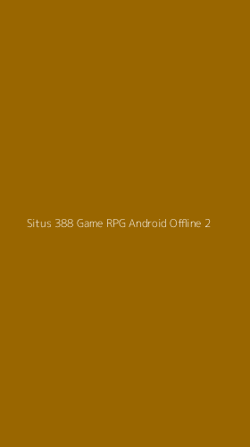 Tampilan Antarmuka Aplikasi Situs 388 Game Rpg Android Offline - 2