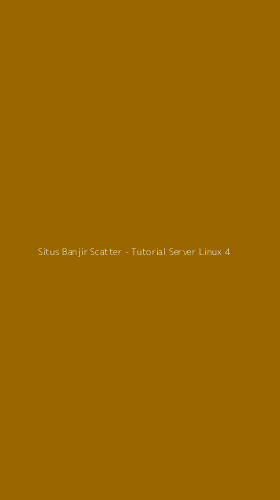 Tampilan Antarmuka Aplikasi Situs Banjir Scatter - Tutorial Server Linux - 4