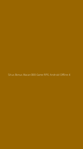 Tampilan Antarmuka Aplikasi Situs Bonus Macan388 Game Rpg Android Offline - 4
