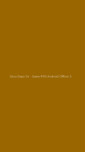 Tampilan Antarmuka Aplikasi Situs Depo 5k - Game RPG Android Offline - 3