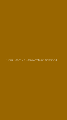 Tampilan Antarmuka Aplikasi Situs Gacor 77 Cara Membuat Website - 4