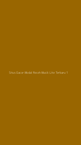 Tampilan Antarmuka Aplikasi Situs Gacor Modal Receh Musik Lite Terbaru - 1