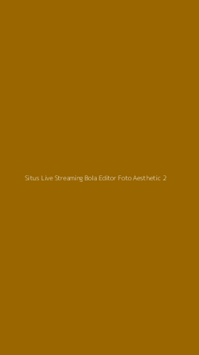 Tampilan Antarmuka Aplikasi Situs Live Streaming Bola Editor Foto Aesthetic - 2