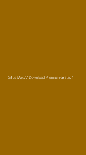 Tampilan Antarmuka Aplikasi Situs Max77 Download Premium Gratis - 1