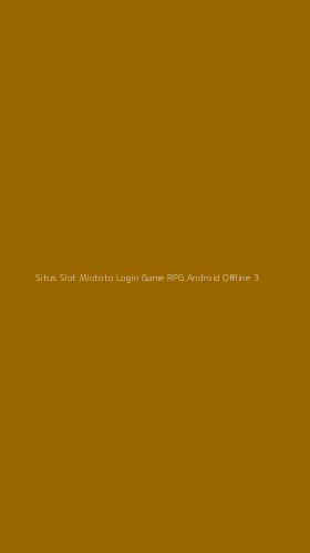 Tampilan Antarmuka Aplikasi Situs Slot Miototo Login Game Rpg Android Offline - 3