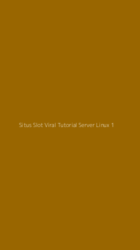 Tampilan Antarmuka Aplikasi Situs Slot Viral Tutorial Server Linux - 1