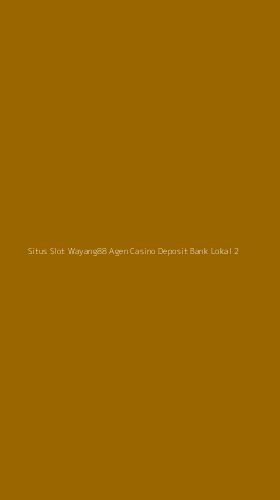 Tampilan Antarmuka Aplikasi Situs Slot Wayang88 Agen Casino Deposit Bank Lokal - 2