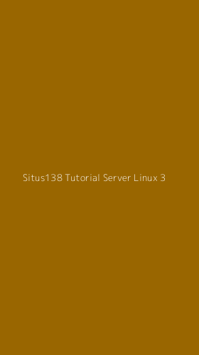 Tampilan Antarmuka Aplikasi Situs138 Tutorial Server Linux - 3