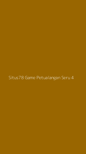 Tampilan Antarmuka Aplikasi Situs78 Game Petualangan Seru - 4