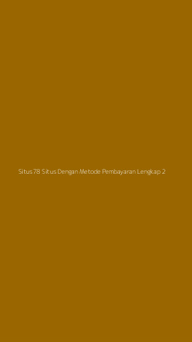 Tampilan Antarmuka Aplikasi Situs78 Situs Dengan Metode Pembayaran Lengkap - 2