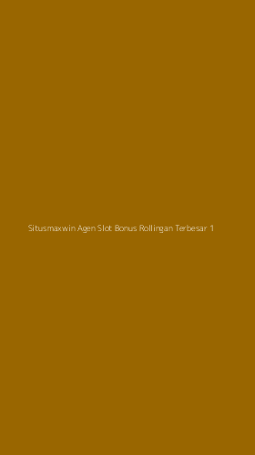 Tampilan Antarmuka Aplikasi Situsmaxwin Agen Slot Bonus Rollingan Terbesar - 1