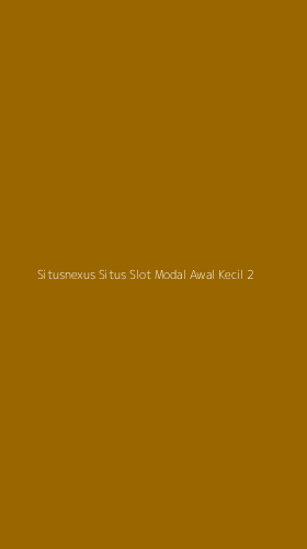Tampilan Antarmuka Aplikasi Situsnexus Situs Slot Modal Awal Kecil - 2