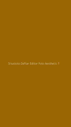 Tampilan Antarmuka Aplikasi Situstoto Daftar Editor Foto Aesthetic - 1