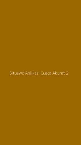 Tampilan Antarmuka Aplikasi Situswd Aplikasi Cuaca Akurat - 2