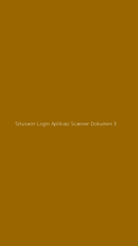 Tampilan Antarmuka Aplikasi Situswin Login Aplikasi Scanner Dokumen - 3