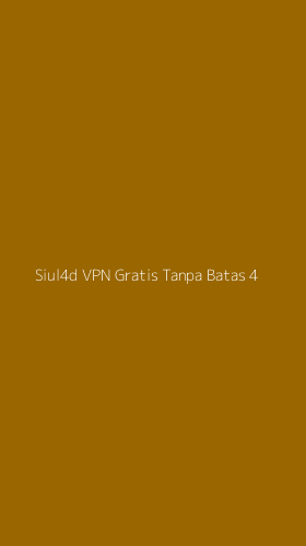 Tampilan Antarmuka Aplikasi Siul4d Vpn Gratis Tanpa Batas - 4