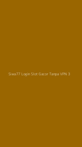 Tampilan Antarmuka Aplikasi Siwa77 Login Slot Gacor Tanpa Vpn - 3