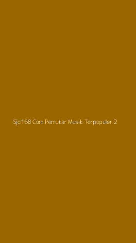 Tampilan Antarmuka Aplikasi Sjo168 Com Pemutar Musik Terpopuler - 2