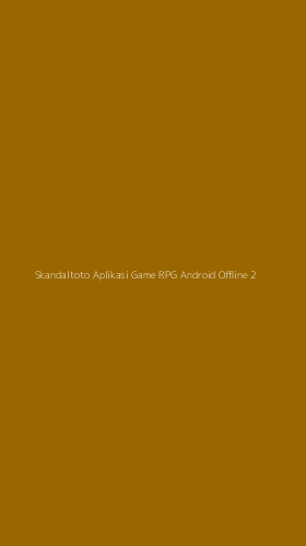 Tampilan Antarmuka Aplikasi Skandaltoto Aplikasi Game Rpg Android Offline - 2
