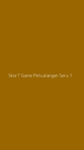 Tampilan Antarmuka Aplikasi Skor7 Game Petualangan Seru - 1