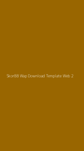 Tampilan Antarmuka Aplikasi Skor88 Wap Download Template Web - 2