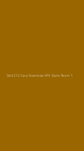 Tampilan Antarmuka Aplikasi Skot212 Cara Download Apk Game Resmi - 1