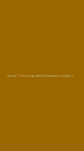Tampilan Antarmuka Aplikasi Skymax77 Situs Dengan Metode Pembayaran Lengkap - 2