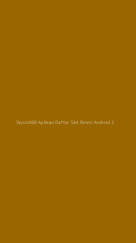 Tampilan Antarmuka Aplikasi Skyslot88 Aplikasi Daftar Slot Resmi Android - 2