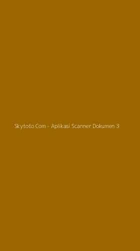 Tampilan Antarmuka Aplikasi Skytoto Com - Aplikasi Scanner Dokumen - 3