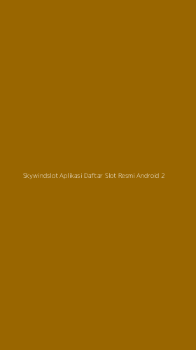 Tampilan Antarmuka Aplikasi Skywindslot Aplikasi Daftar Slot Resmi Android - 2