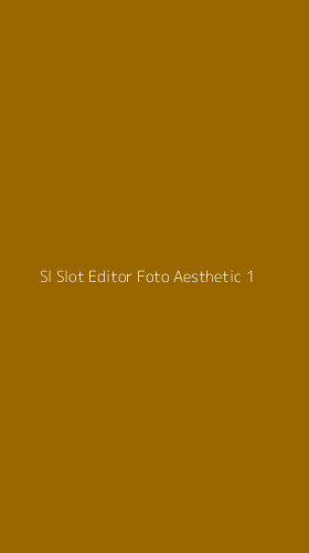Tampilan Antarmuka Aplikasi Sl Slot Editor Foto Aesthetic - 1